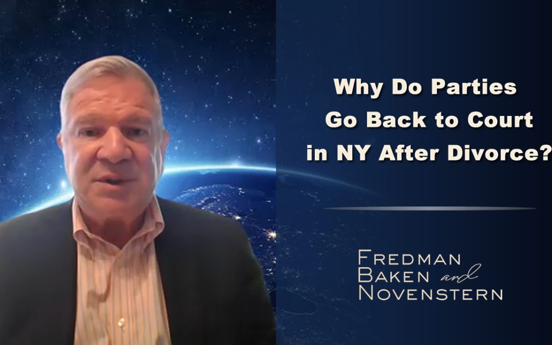 Why Do Parties Go Back to Court in NY After Divorce?