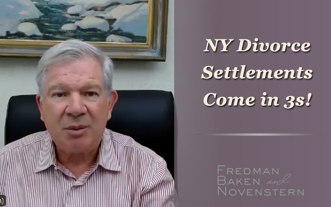 NY Divorce Settlements Come in 3s!