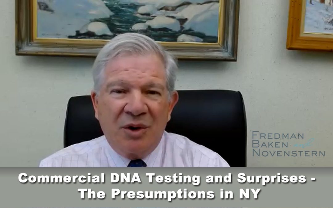 Commercial DNA Testing and Surprises—The Presumptions in NY