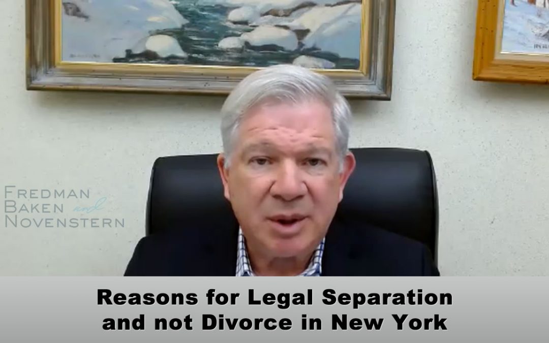 Reasons for Legal Separation and not Divorce in New York